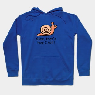 Slow That's How I Roll / Snail Hoodie